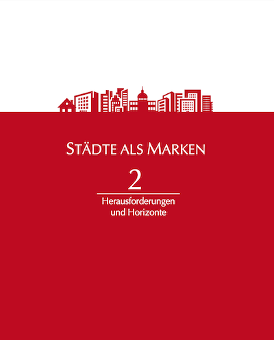 Buchtitel von Städte als Marken 2 – Herausforderungen und Horizonte